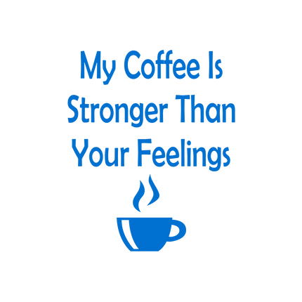 My Coffee Is Stronger Vinyl Decal